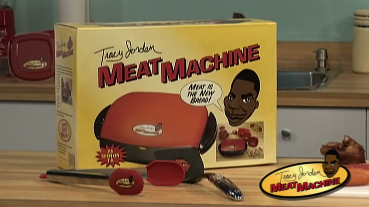 [Tracy] Because with the Tracy Jordan Meat Machine--