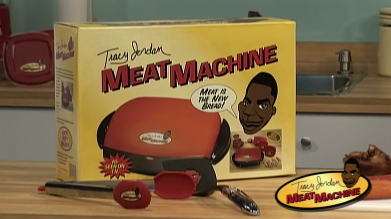 [Tracy] Because with the Tracy Jordan Meat Machine--
