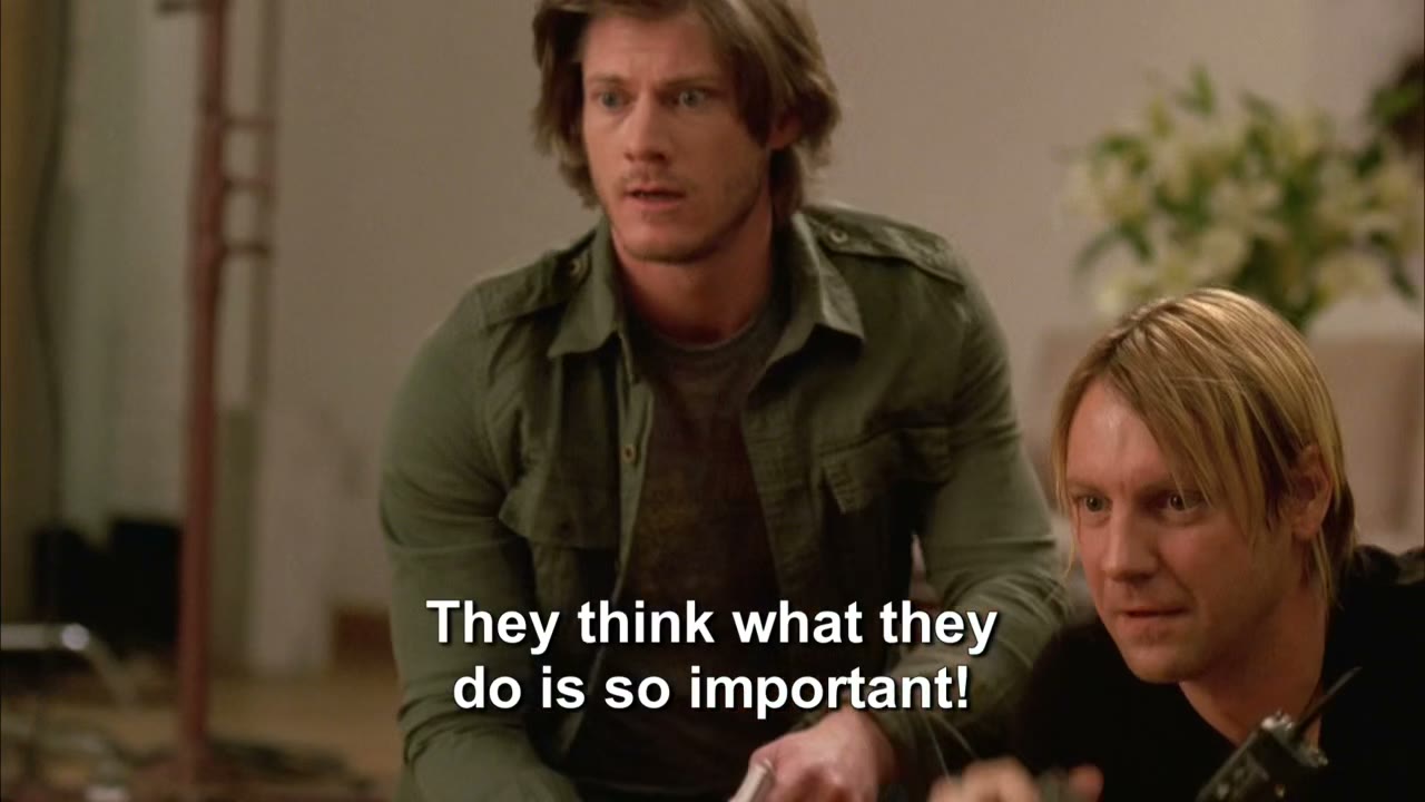 They think what they do is so important,