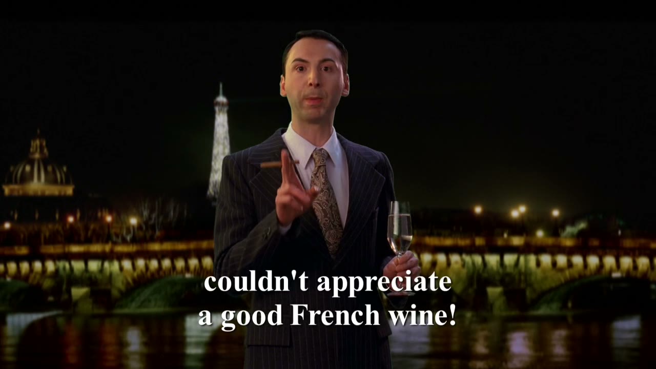 I assure you, those guys couldn't appreciate a good French wine.