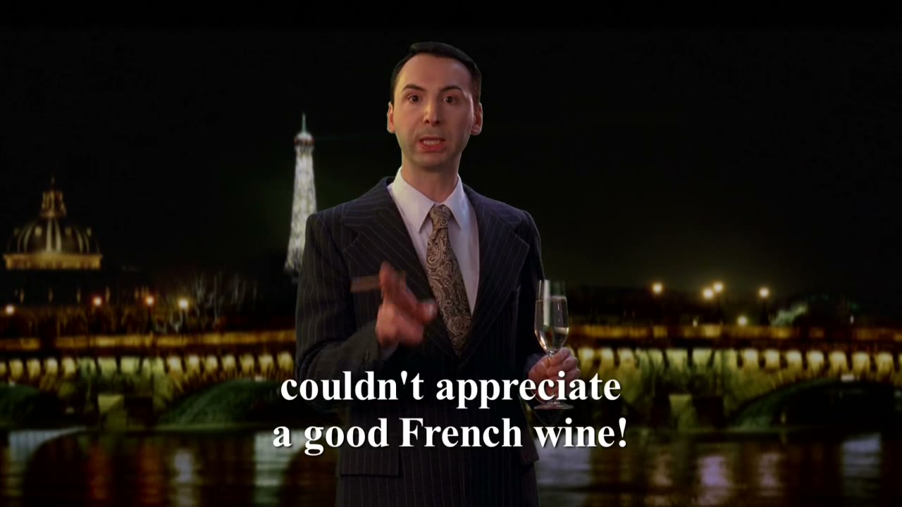 I assure you, those guys couldn't appreciate a good French wine.
