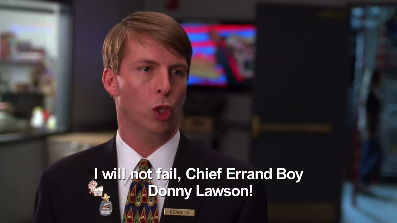 I will not fail, chief errand boy donny lawson!