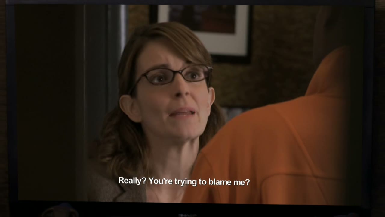 - really? You're trying to blame me?