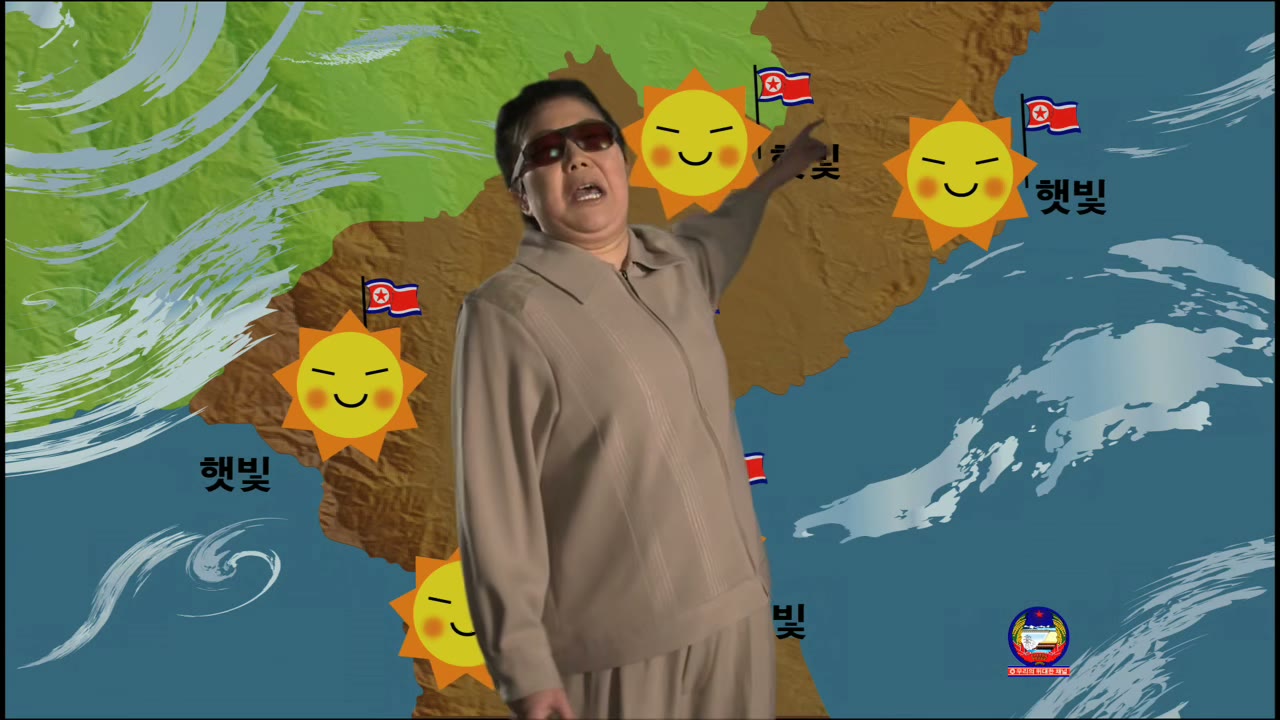- north korea, everything sunny all the time.