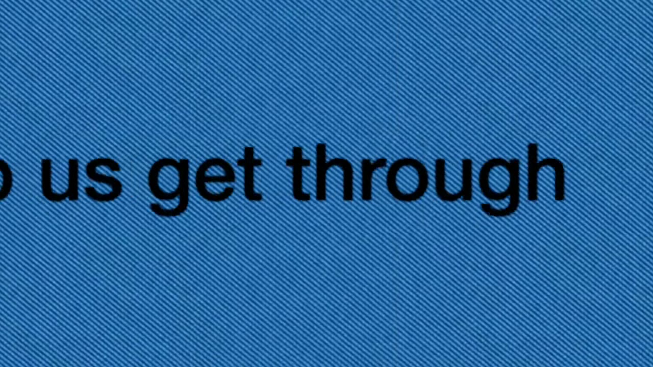 That help us get through life?