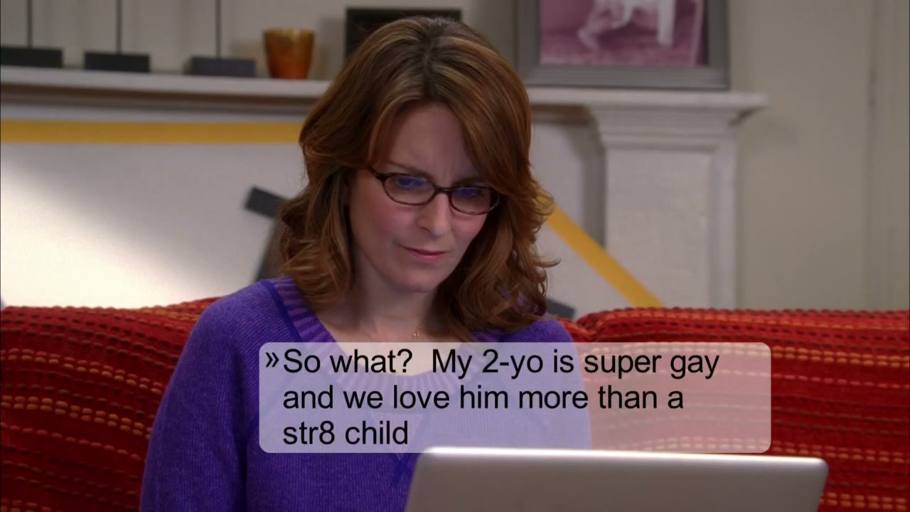 So what? My 2-year-old is super gay,