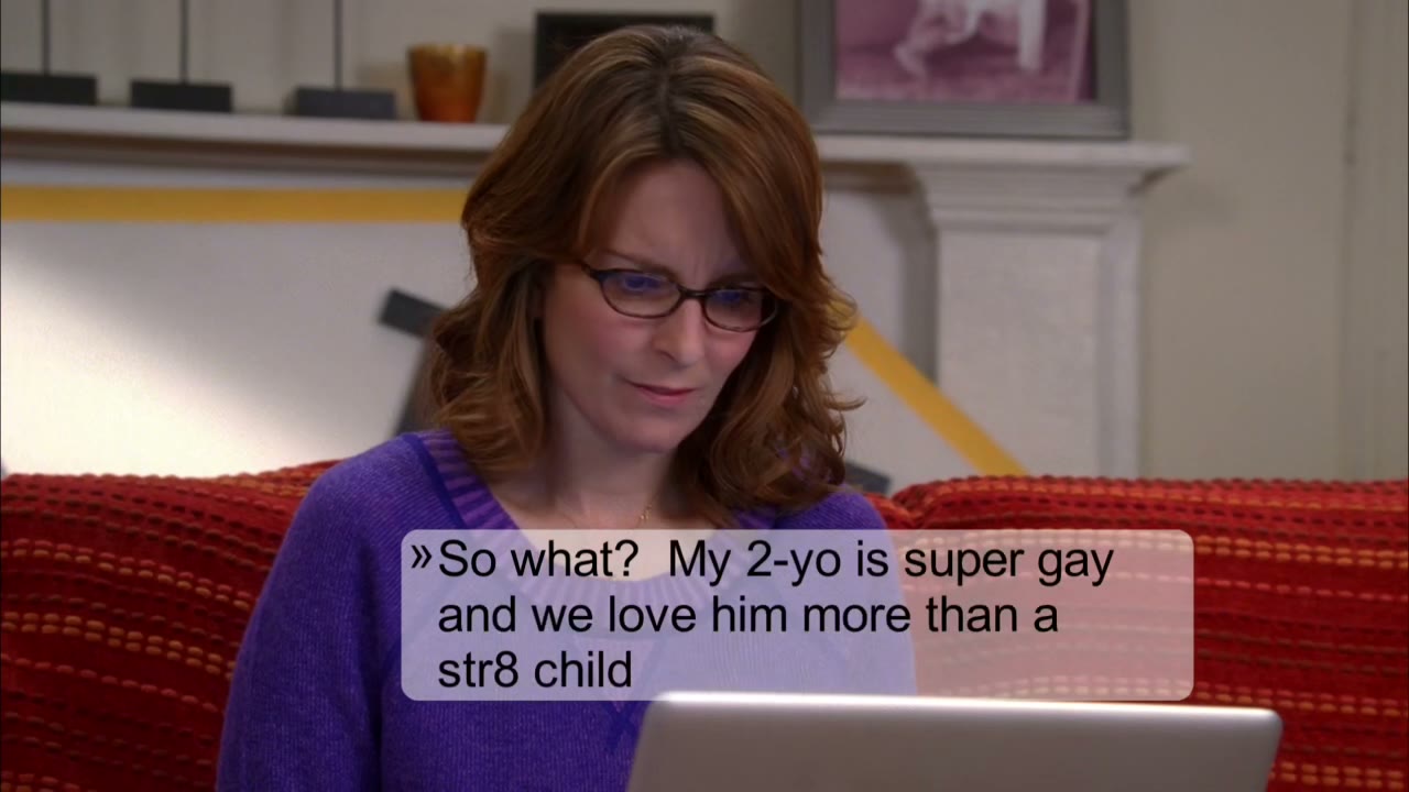 So what? My 2-year-old is super gay,