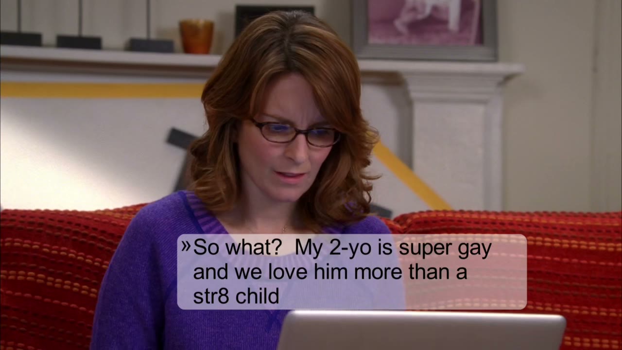 And we love him more than a straight child