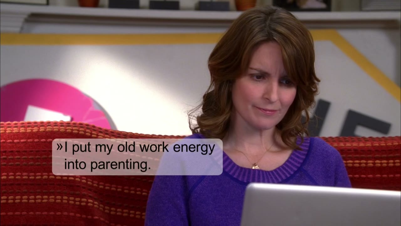 I put all my old work energy into parenting.