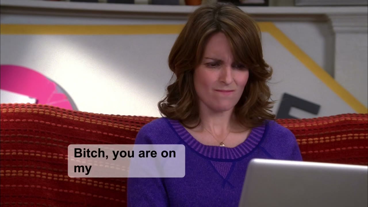 Bitch, you are on my last nerve!