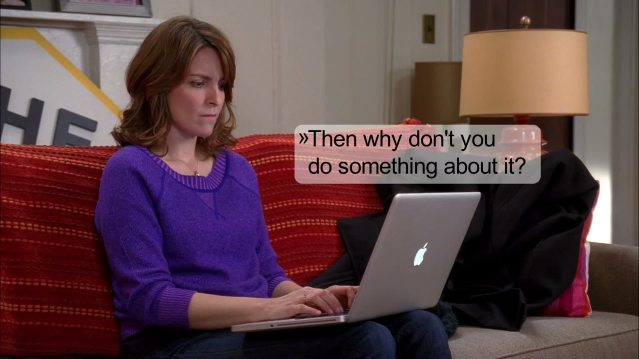 Then why don't you do something about it?